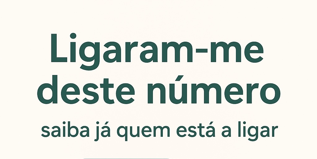 Ligaram-me deste número — saiba já quem está a ligar